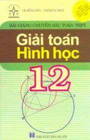 Bài giảng chuyên sâu toán THPT - Giải toán hình học 12