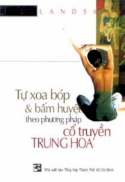 Tự xoa bóp và bấm huyệt theo phương pháp cổ truyền trung hoa