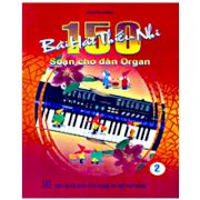 150 bài hát thiếu nhi soạn cho đàn Organ (Tập 2)