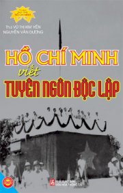 Hồ Chí Minh viết tuyên ngôn độc lập - Tủ sách danh nhân Hồ Chí Minh