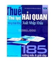 185 vướng mắc và giải đáp về - thuế, thủ tục hải quan trong hoạt động xuất nhập khẩu