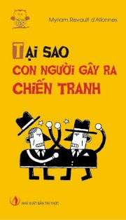 Tại sao con người gây ra chiến tranh? 