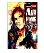 Anh hùng vô lệ - Tập 1