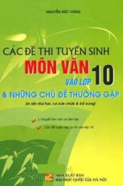 Các đề thi tuyển sinh môn văn vào lớp 10 và những chủ đề thường gặp