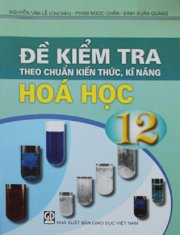 Đề kiểm tra theo chuẩn kiến thức, kĩ năng hóa học 12