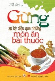 Gừng - Sự kỳ diệu qua những món ăn, bài thuốc