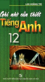 Ghi nhớ cần thiết tiếng anh 12