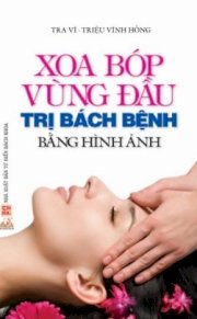 Xoa bóp vùng đầu trị bách bệnh bằng hình ảnh