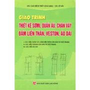 Giáo trình thiết kế sơ mi, quần âu, chân váy đầm liền thân, veston, áo dài - Tập 2