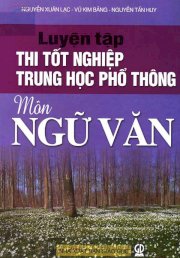 Luyện tập thi tốt nghiệp trung học phổ thông môn ngữ văn