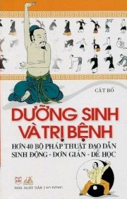 Dưỡng sinh và trị bệnh (Hơn 40 bộ pháp thuật đạo dẫn sinh động - Đơn giản - Dễ học)