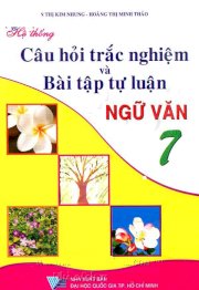 Hệ thống câu hỏi trắc nghiệm và bài tập tự luận ngữ văn 7