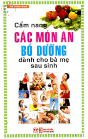 Cẩm nang các món ăn bổ dưỡng dành cho bà mẹ sau sinh