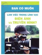  Bạn có muốn làm việc trong lĩnh vực Điện ảnh và truyền hình?