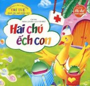 Hai chú ếch con - Những câu chuyện trí tuệ dành cho tuổi mầm non 