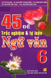 45 đề trắc nghiệm và tự luận ngữ văn 6 