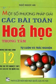 Một số phương pháp giải các bài toán hoá học trọng tâm 12 - Tự luận và trắc nghiệm