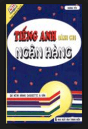 Tiếng Anh dành cho ngân hàng (Dùng kèm 2 đĩa CD)