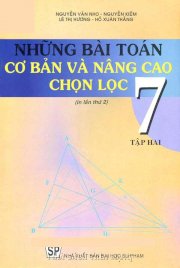 Những bài toán cơ bản và nâng cao chọn lọc 7 - Tập 2