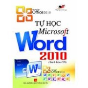 Tự học Microsoft Word 2010 (Sách Kèm CD)  
