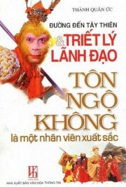 Đường đến Tây Thiên và triết lý lãnh đạo - Tôn Ngộ Không là một nhân viên xuất sắc 