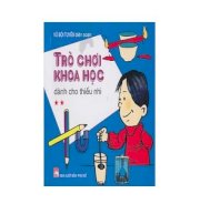 Trò chơi khoa học dành cho thiếu nhi - tập 2