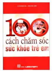 100 cách chăm sóc sức khoẻ trẻ em