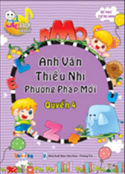 Anh văn thiếu nhi phương pháp mới - Tập 4