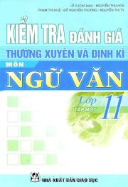 Kiểm tra đánh giá thường xuyên và định kì môn ngữ văn lớp 11 - Tập 1