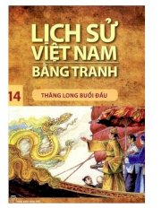 Lịch sử Việt Nam bằng tranh - Tập 14 - Thăng Long buổi  đầu