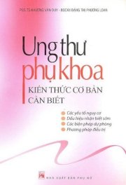  Ung thư phụ khoa - Kiến thức cơ bản cần thiết