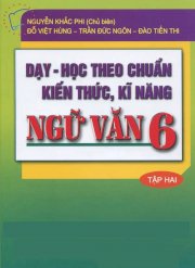 Dạy - Học theo chuẩn kiến thức, kĩ năng ngữ văn 6 - Tập 2