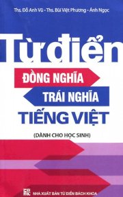 Từ điển đồng nghĩa - trái nghĩa tiếng Việt (dùng trong nhà trường)