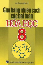 Giải bằng nhiều cách các bài toán hóa học 8