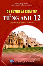 Ôn luyện và kiểm tra tiếng anh 12 (Chương trình chuẩn và nâng cao)