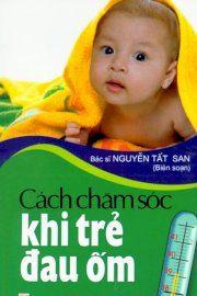 Cách chăm sóc khi trẻ đau ốm