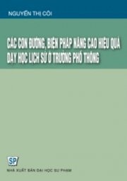 Các con đường và biện pháp nâng cao hiệu quả dạy học lịch sử ở trường phổ thông