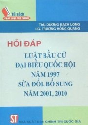 Hỏi - đáp luật bầu cử đại biểu quốc hội năm 1997 sửa đổi, bổ sung năm 2001, 2010 