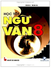 Tiếng Việt cho mọi nhà - Học tốt Ngữ Văn 8 (tập 1)