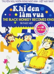 Truyện ngụ ngôn song ngữ Anh-Việt hay nhất - Khỉ đen làm vua (dành cho bé từ 9-12 tuổi)