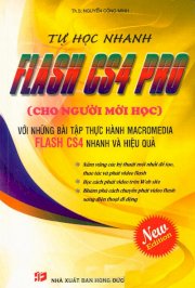 Tự học nhanh Flash CS4 PRO cho người mới học - Với những bài tập thực hành Macromedia Flash CS4 nhanh và hiệu quả