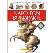  Napoléon Bonaparte - Tủ sách tri thức bách khoa bằng hình