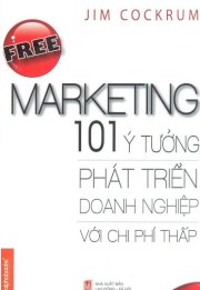 Free marketing - 101 ý tưởng phát triển doanh nghiệp với chi phí thấp
