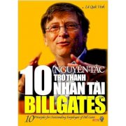 10 nguyên tắc trở thành nhân tài của Bill Gates