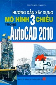 Hướng dẫn xây dựng mô hình 3 chiều AutoCAD 2010