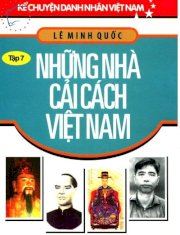  Những nhà cải cách Việt Nam tập 7 - Kể chuyện danh nhân Việt Nam