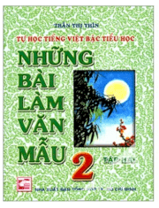 Tự học Tiếng Việt bậc tiểu học - Những bài làm văn mẫu 3 (Tập 2)