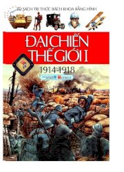 Đại chiến thế giới I (1914 - 1918) - Tủ sách tri thức bách khoa bằng hình