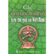 Các nền văn minh cổ trên thế giới và Việt Nam