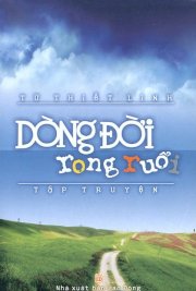 Dòng đời rong ruổi (Tập truyện) 